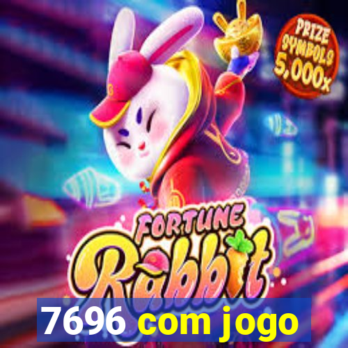 7696 com jogo